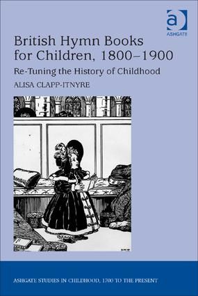 British Hymn Books for Children, 1800-1900: Re-Tuning the History of Childhood
