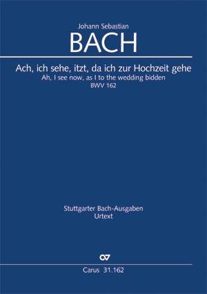 Bach, JS: Ach, ich sehe, itzt, da ich zur Hochzeit gehe BWV162