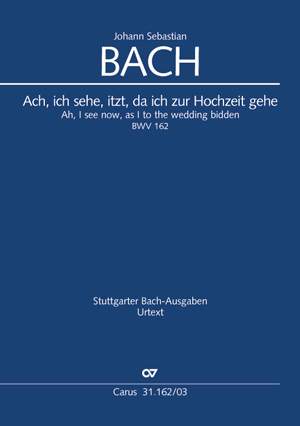 Bach, JS: Ach, ich sehe, itzt, da ich zur Hochzeit gehe BWV162