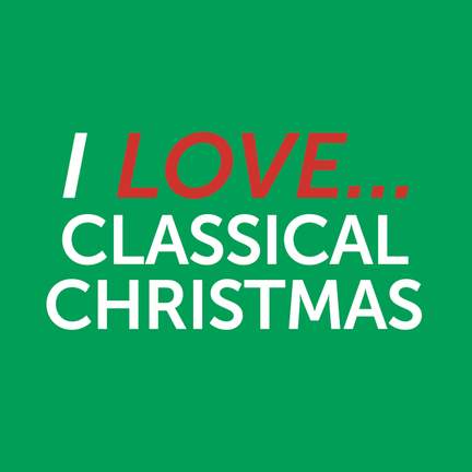 I Love Classical Christmas