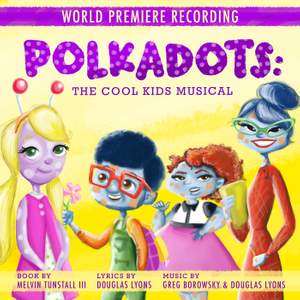 Polkadots: The Cool Kids Musical (World Premiere Recording)