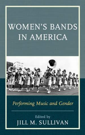 Women's Bands in America: Performing Music and Gender
