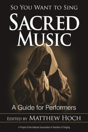 So You Want to Sing Sacred Music: A Guide for Performers