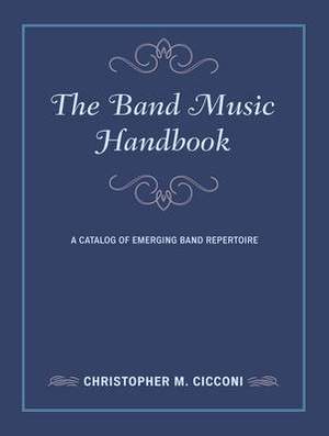 The Band Music Handbook: A Catalog of Emerging Band Repertoire