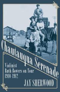 Chautauqua Serenade: Violinist Ruth Bowers on Tour, 1910-1912