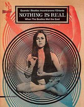 Nothing is Real: When the Beatles Met the East