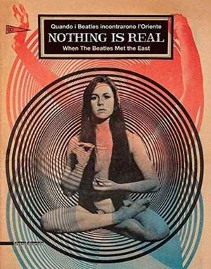 Nothing is Real: When the Beatles Met the East