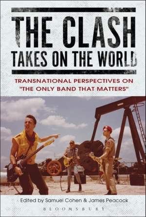 The Clash Takes on the World: Transnational Perspectives on The Only Band that Matters