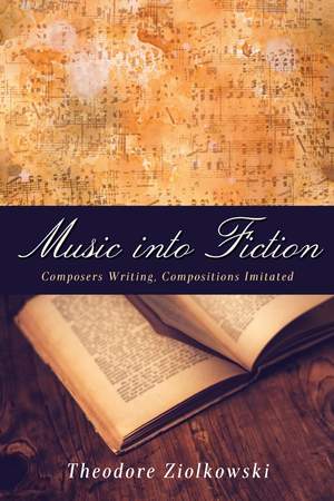 Music into Fiction: Composers Writing, Compositions Imitated