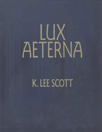 K. Lee Scott: Lux Aeterna