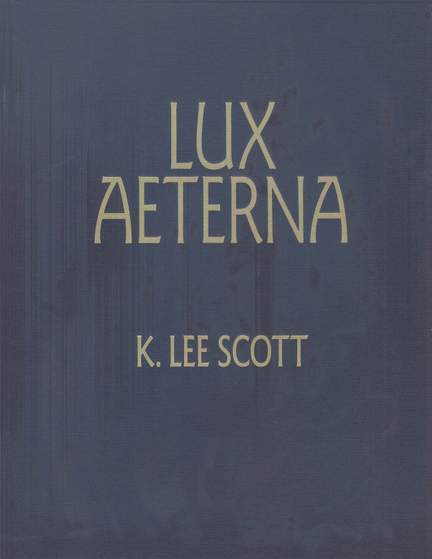 K. Lee Scott: Lux Aeterna