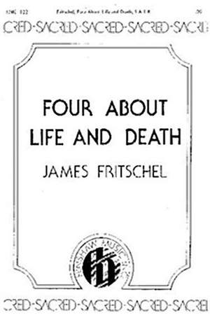 James Fritschel: Four About Life And Death