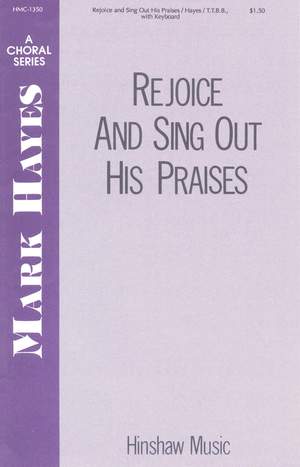 Mark Hayes: Rejoice and Sing Out His Praises
