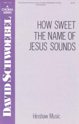 David Schwoebel: How Sweet the Name of Jesus Sounds