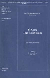 Johann Fr. Peter: So Come Then with Singing (da Werdet Ihr Singen)