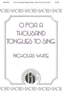 Nicholas White: O for a Thousand Tongues to Sing