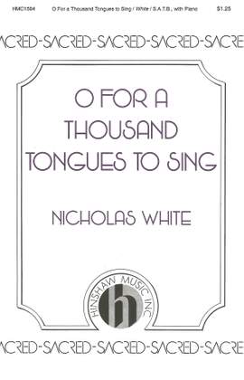 Nicholas White: O for a Thousand Tongues to Sing