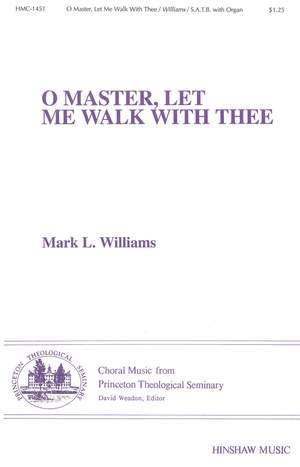 Mark L. Williams: O Master, Let Me Walk with Thee