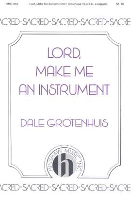 Dale Grotenhuis: Lord, Make Me An Instrument