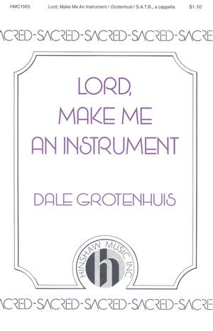 Dale Grotenhuis: Lord, Make Me An Instrument