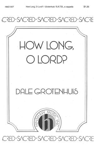 Dale Grotenhuis: How Long, O Lord?