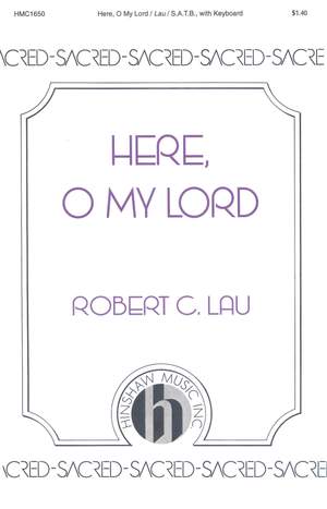 Robert Lau: Here, O My Lord