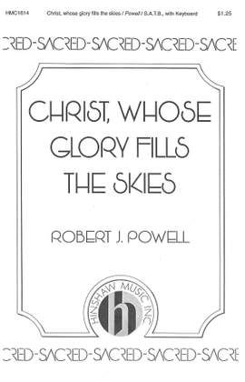 Robert J. Powell: Christ, Whose Glory Fills The Skies