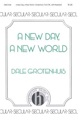 Dale Grotenhuis: A New Day, A New World