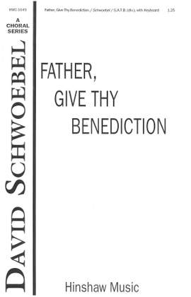 David Schwoebel: Father, Give Thy Benediction