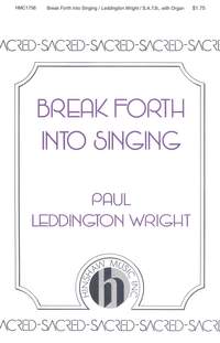 Paul Leddington Wright: Break Forth Into Singing
