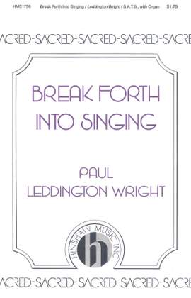 Paul Leddington Wright: Break Forth Into Singing