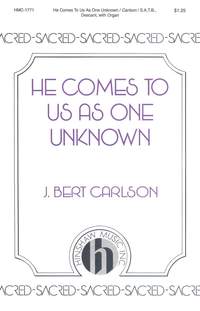 J. Bert Carlson: He Comes To Us As One Unknown