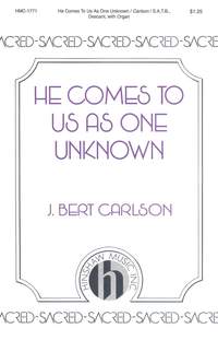 J. Bert Carlson: He Comes To Us As One Unknown