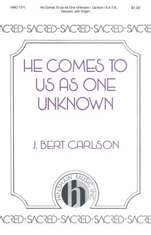 J. Bert Carlson: He Comes To Us As One Unknown