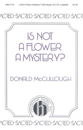 Donald McCullough: Is Not a Flower a Mystery?