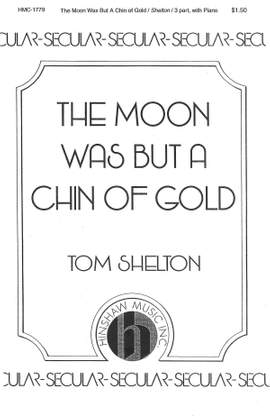 Tom Shelton: The Moon Was But A Chin Of Gold