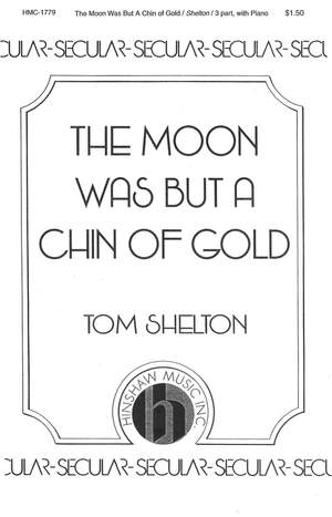 Tom Shelton: The Moon Was But A Chin Of Gold