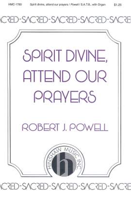 Robert J. Powell: Spirit Divine, Attend Our Prayers