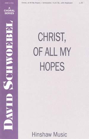 David Schwoebel: Christ, Of All My Hopes