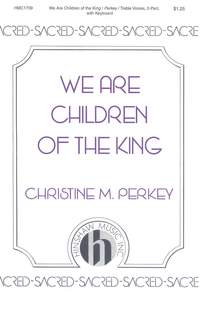 Christine Perkey: We Are Children of the King