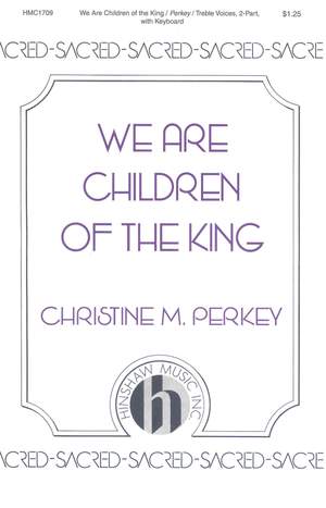 Christine Perkey: We Are Children of the King
