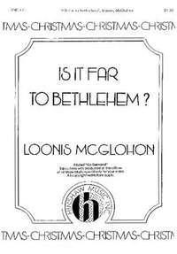 Loonis McGlohon: Is It Far To Bethlehem?