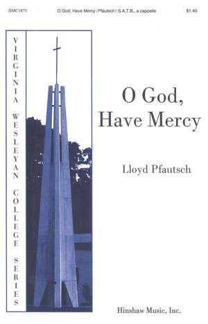 Lloyd Pfautsch: O God, Have Mercy