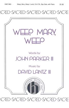 David Lantz III: Weep, Mary, Weep