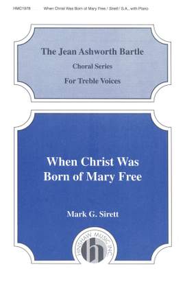 Mark Sirett: When Christ Was Born of Mary Free