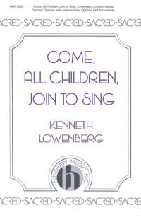 Kenneth Lowenberg: Come, All Children, Join To Sing