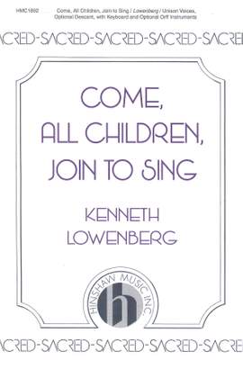 Kenneth Lowenberg: Come, All Children, Join To Sing