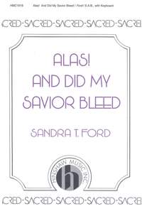 Sandra T. Ford: Alas! And Did My Savior Bleed