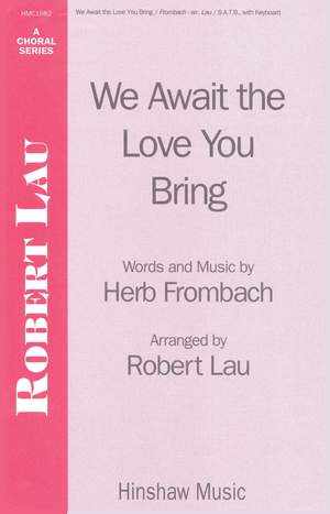 Herb Frombach: We Await The Love You Bring