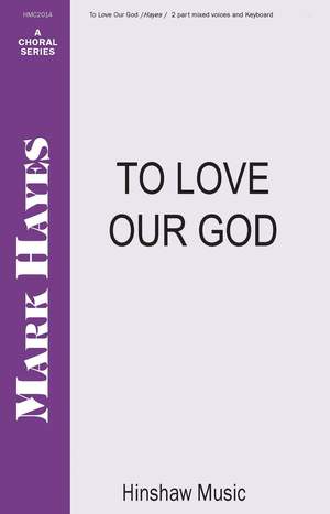 Mark Hayes: To Love Our God